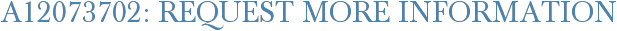 A12073702: Request More Information