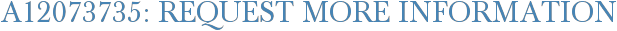 A12073735: Request More Information