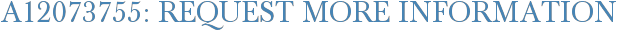 A12073755: Request More Information
