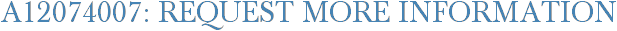 A12074007: Request More Information