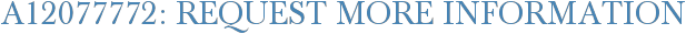 A12077772: Request More Information