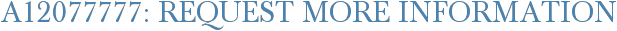 A12077777: Request More Information