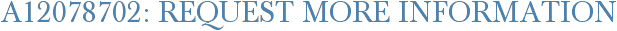 A12078702: Request More Information