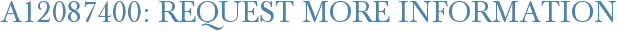 A12087400: Request More Information