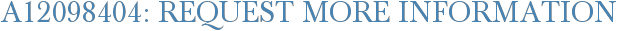 A12098404: Request More Information