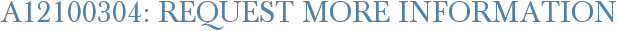 A12100304: Request More Information