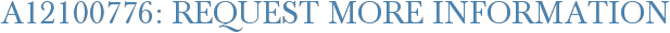 A12100776: Request More Information