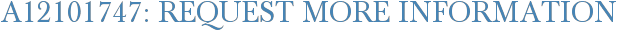 A12101747: Request More Information