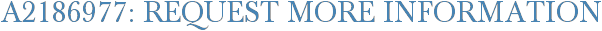 A2186977: Request More Information