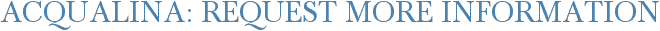 Acqualina: Request More Information