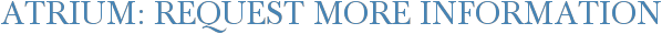 Atrium: Request More Information