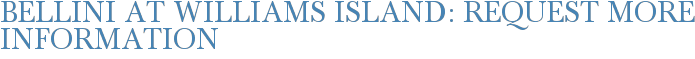 Bellini at Williams Island: Request More Information