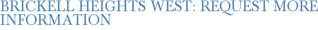 Brickell Heights West: Request More Information