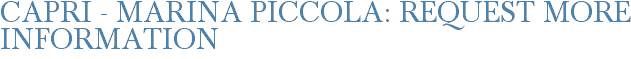 Capri - Marina Piccola: Request More Information