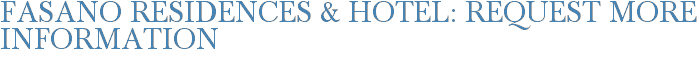 Fasano Residences & Hotel: Request More Information