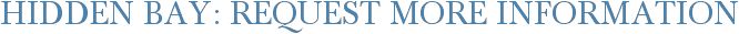 Hidden Bay: Request More Information