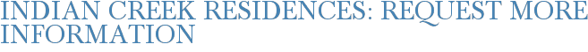 Indian Creek Residences: Request More Information