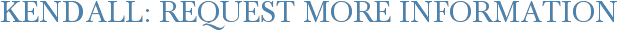 Kendall: Request More Information