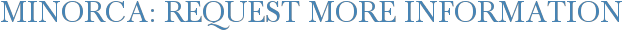 Minorca: Request More Information