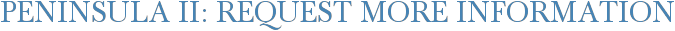Peninsula II: Request More Information