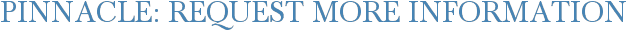 Pinnacle: Request More Information
