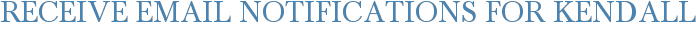 Receive Email Notifications for Kendall