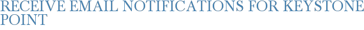 Receive Email Notifications for Keystone Point