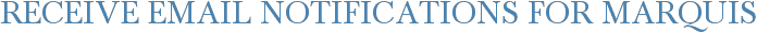 Receive Email Notifications for Marquis