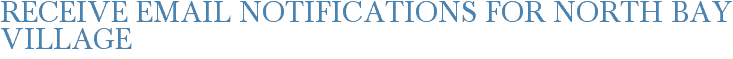 Receive Email Notifications for North Bay Village