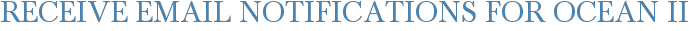 Receive Email Notifications for Ocean II