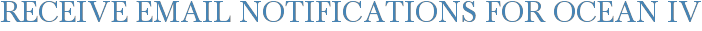 Receive Email Notifications for Ocean IV