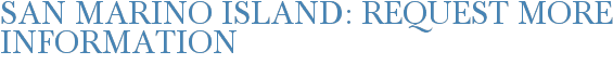 San Marino Island: Request More Information