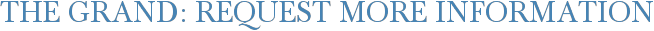 The Grand: Request More Information