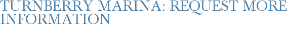 Turnberry Marina: Request More Information