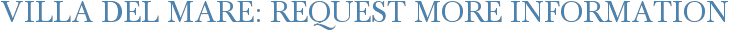 Villa del Mare: Request More Information