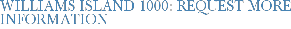 Williams Island 1000: Request More Information