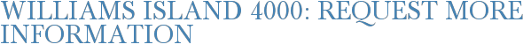 Williams Island 4000: Request More Information