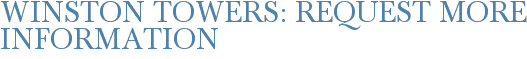 Winston Towers: Request More Information