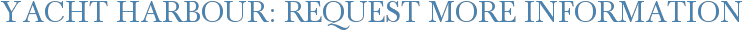 Yacht Harbour: Request More Information